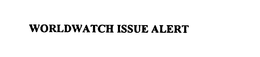 WORLDWATCH ISSUE ALERT trademark
