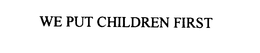 WE PUT CHILDREN FIRST trademark