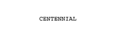 CENTENNIAL trademark