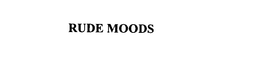 RUDE MOODS trademark