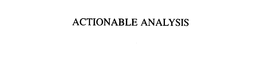 ACTIONABLE ANALYSIS trademark