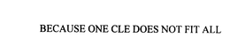 BECAUSE ONE CLE DOES NOT FIT ALL trademark