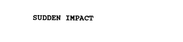 SUDDEN IMPACT trademark