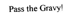 PASS THE GRAVY! trademark
