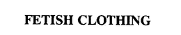 FETISH CLOTHING trademark