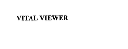 VITAL VIEWER trademark