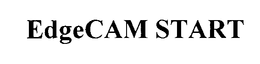 EDGECAM START trademark