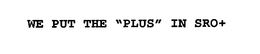 WE PUT THE "PLUS" IN SRO+ trademark