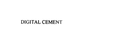 DIGITAL CEMENT trademark