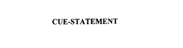 CUE-STATEMENT trademark