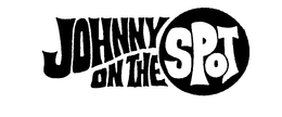 JOHNNY ON THE SPOT trademark