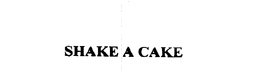 SHAKE A CAKE trademark