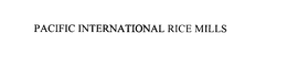 PACIFIC INTERNATIONAL RICE MILLS trademark