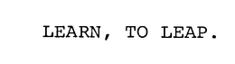 LEARN, TO LEAP. trademark