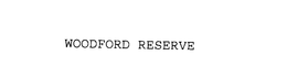 WOODFORD RESERVE trademark