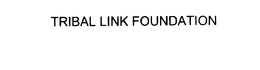 TRIBAL LINK FOUNDATION trademark