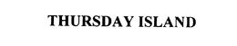 THURSDAY ISLAND trademark