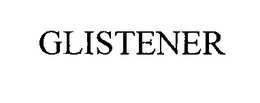 GLISTENER trademark
