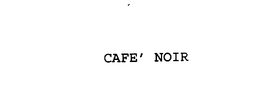 CAFE' NOIR trademark