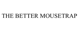 THE BETTER MOUSETRAP trademark