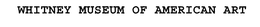 WHITNEY MUSEUM OF AMERICAN ART trademark