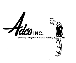 ADCO INC. QUALITY INTEGRITY & DEPENDABILITY SINCE 1908 ADCO QUALITY TALKS! trademark