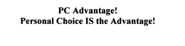 PC ADVANTAGE! PERSONAL CHOICE IS THE ADVANTAGE! trademark