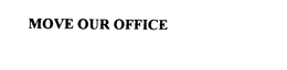 MOVE OUR OFFICE trademark