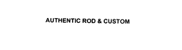 AUTHENTIC ROD & CUSTOM trademark