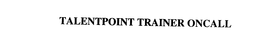 TALENTPOINT TRAINER ONCALL trademark