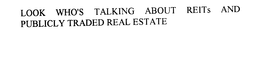 LOOK WHO'S TALKING ABOUT REITS AND PUBLICLY TRADED REAL ESTATE trademark
