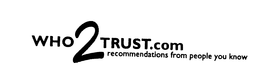 WHO2TRUST.COM RECOMMENDATIONS FROM PEOPLE YOU KNOW trademark