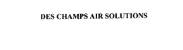 DES CHAMPS AIR SOLUTIONS trademark
