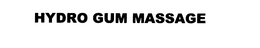 HYDRO GUM MASSAGE trademark