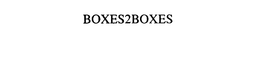 BOXES2BOXES trademark