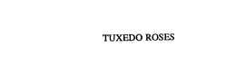 TUXEDO ROSES trademark