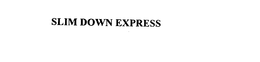 SLIM DOWN EXPRESS trademark