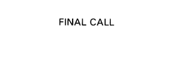 FINAL CALL trademark