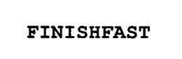 FINISHFAST trademark