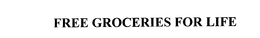FREE GROCERIES FOR LIFE trademark