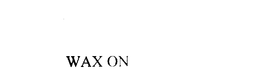 WAX ON trademark