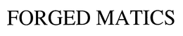 FORGED MATICS trademark