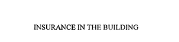 INSURANCE IN THE BUILDING trademark