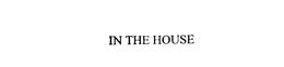 IN THE HOUSE trademark