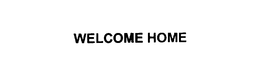WELCOME HOME trademark