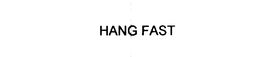 HANG FAST trademark