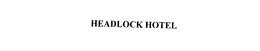 HEADLOCK HOTEL trademark