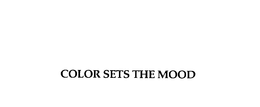 COLOR SETS THE MOOD trademark