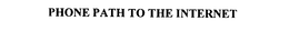 PHONE PATH TO THE INTERNET trademark