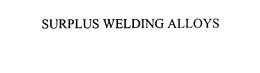 SURPLUS WELDING ALLOYS trademark